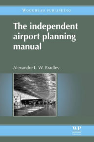 Title: The Independent Airport Planning Manual, Author: A L W Bradley