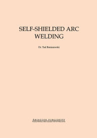 Title: Self-Shielded Arc Welding, Author: T Boniszewski