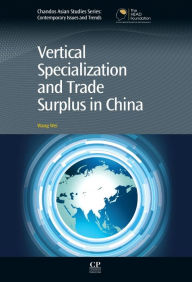Title: Vertical Specialization and Trade Surplus in China, Author: Wei Wang