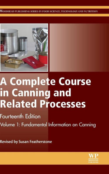 A Complete Course in Canning and Related Processes: Volume 1 Fundemental Information on Canning / Edition 14