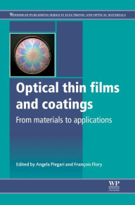 Title: Optical Thin Films and Coatings: From Materials to Applications, Author: Angela Piegari