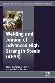 Title: Welding and Joining of Advanced High Strength Steels (AHSS), Author: Mahadev Shome