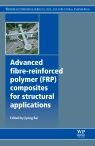 Title: Advanced Fibre-Reinforced Polymer (FRP) Composites for Structural Applications, Author: Jiping Bai