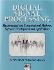 Title: Digital Signal Processing: Mathematical and Computational Methods, Software Development and Applications, Author: Jonathan M Blackledge