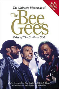 The Ultimate Biography of The Bee Gees: Tales of the Brothers Gibb