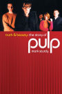 Truth And Beauty: The Story Of Pulp