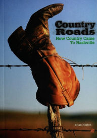 Title: Country Roads: How Country Came to Nashville, Author: Brian Hinton