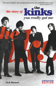 Title: You Really Got Me: The Story of The Kinks, Author: Nick Hasted