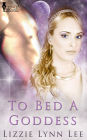 To Bed A Goddess