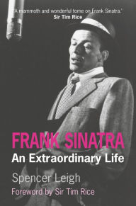 Title: Frank Sinatra: An extraordinary Life, Author: Spencer Leigh