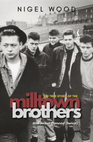 Title: And Jesus Danced (Twice): The true story of the milltown brothers, Author: Nigel Wood