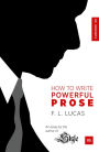 How to Write Powerful Prose: An essay by the author of 'Style'