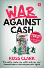 The War Against Cash: The plot to empty your wallet and own your financial future - and why you must fight it