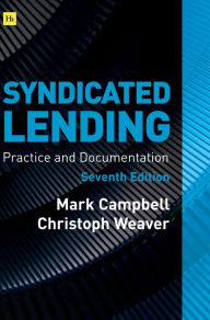 Title: Syndicated Lending 7th edition: Practice and Documentation, Author: Mark Campbell