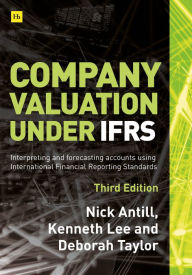 Title: Company valuation under IFRS - 3rd edition: Interpreting and forecasting accounts using International Financial Reporting Standards, Author: Nick Antill