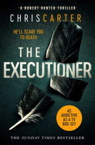 Title: The Executioner: A brilliant serial killer thriller, featuring the unstoppable Robert Hunter, Author: Chris Carter