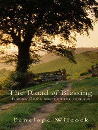 Title: The Road of Blessing: Finding God's direction for your life, Author: Penelope Wilcock