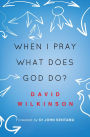 When I Pray What Does God Do?