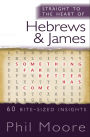 Straight to the Heart of Hebrews and James: 60 Bite-Sized Insights