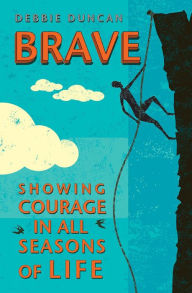 Title: Brave: Being brave through the seasons of our lives, Author: Deborah Duncan