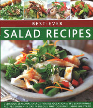 Title: Best-Ever Salad Recipes: Delicious Seasonal Salads For All Occasions: 180 Sensational Recipes Shown In 245 Fabulous Photographs, Author: Anne Hildyard