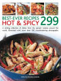 299 Best Ever Hot & Spicy Recipes: A Sizzling Collection Of Dishes From The Spiciest Cuisines Around The World, Illustrated With More Than 300 Mouthwatering Photographs