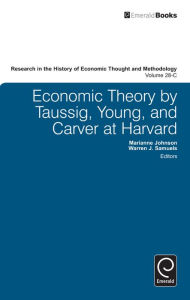 Title: Economic Theory by Taussig, Young, and Carver at Harvard, Author: Warren J. Samuels