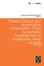 Positive Design and Appreciative Construction: From Sustainable Development to Sustainable Value