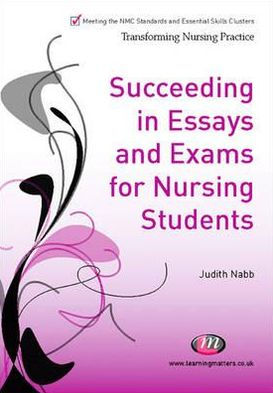 succeeding in essays and exams for nursing students succeeding in essays and exams for nursing students