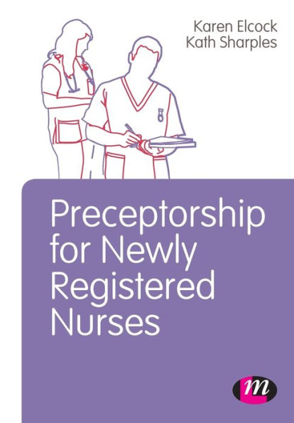 Preceptorship for Newly Registered Nurses / Edition 1