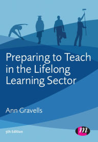 Title: Preparing to Teach in the Lifelong Learning Sector: The New Award, Author: Ann Gravells