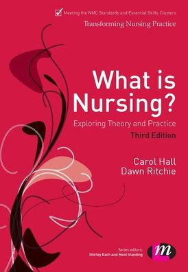 What is Nursing? Exploring Theory and Practice: Exploring Theory and Practice / Edition 3