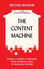 The Content Machine: Towards a Theory of Publishing from the Printing Press to the Digital Network
