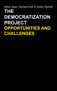 Title: The Democratization Project: Opportunities and Challenges, Author: Ashok Swain