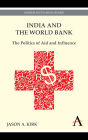 India and the World Bank: The Politics of Aid and Influence