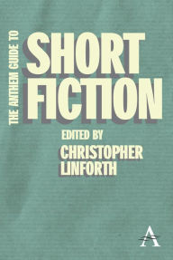 Title: The Anthem Guide to Short Fiction, Author: Christopher Linforth
