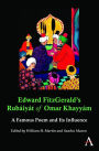 Edward FitzGerald?s Rub?iy?t of Omar Khayy?m: A Famous Poem and Its Influence