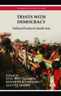 Trysts with Democracy: Political Practice in South Asia