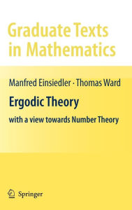 Title: Ergodic Theory: with a view towards Number Theory / Edition 1, Author: Manfred Einsiedler