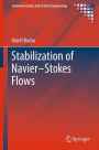 Stabilization of Navier-Stokes Flows / Edition 1