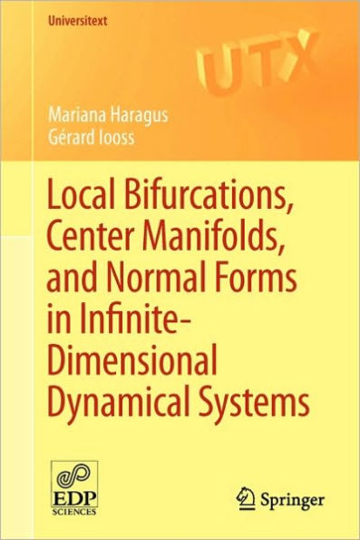 Local Bifurcations, Center Manifolds, and Normal Forms in Infinite-Dimensional Dynamical Systems / Edition 1
