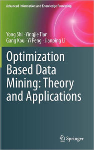 Title: Optimization Based Data Mining: Theory and Applications, Author: Yong Shi