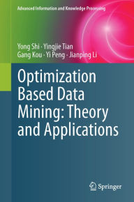 Title: Optimization Based Data Mining: Theory and Applications, Author: Yong Shi