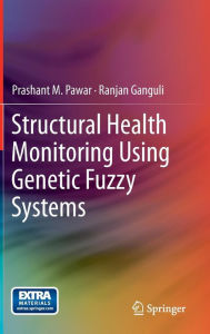 Title: Structural Health Monitoring Using Genetic Fuzzy Systems, Author: Prashant M. Pawar