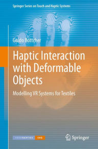 Title: Haptic Interaction with Deformable Objects: Modelling VR Systems for Textiles, Author: Guido Böttcher