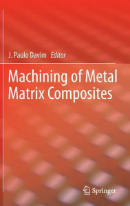 Title: Machining of Metal Matrix Composites, Author: J. Paulo Davim