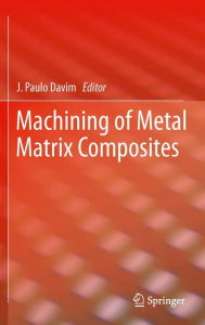 Title: Machining of Metal Matrix Composites, Author: J. Paulo Davim