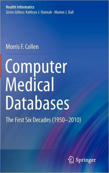 Computer Medical Databases: The First Six Decades (1950-2010)