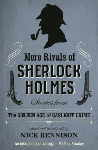 Free epub books to download uk More Rivals of Sherlock Holmes: Stories from the Golden Age of Gaslight Crime