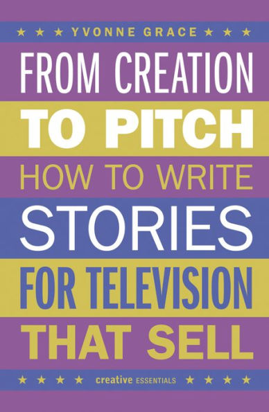 From Creation to Pitch: How to Write Stories for Television that Sell